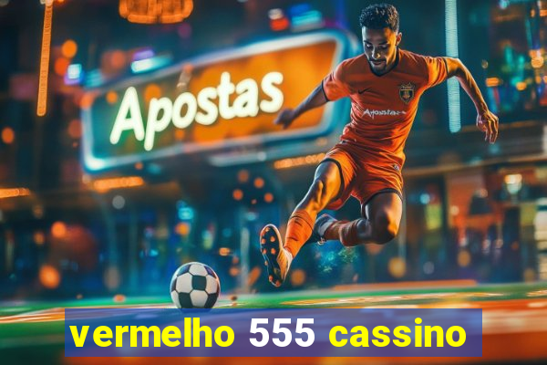 vermelho 555 cassino