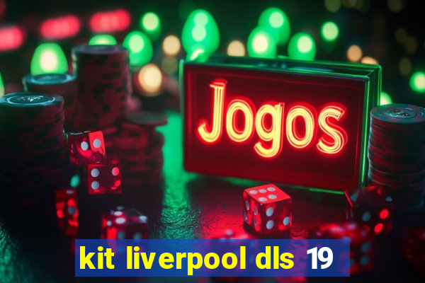 kit liverpool dls 19