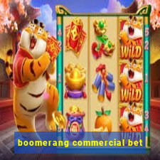 boomerang commercial bet