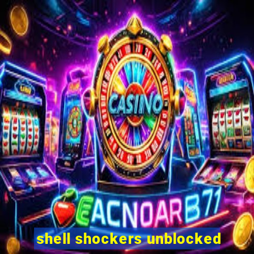 shell shockers unblocked