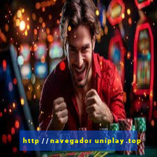 http //navegador uniplay.top