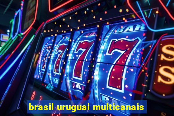 brasil uruguai multicanais