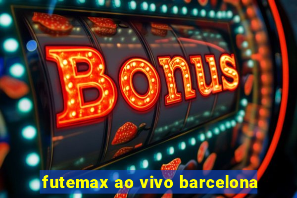 futemax ao vivo barcelona