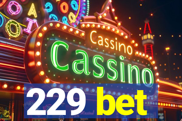 229 bet