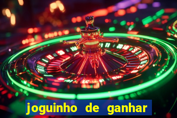 joguinho de ganhar dinheiro grátis