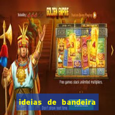 ideias de bandeira para interclasse