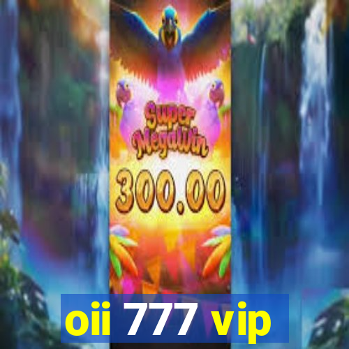 oii 777 vip