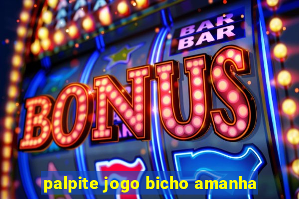 palpite jogo bicho amanha