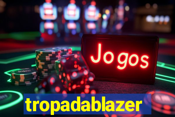 tropadablazer