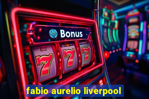 fabio aurelio liverpool