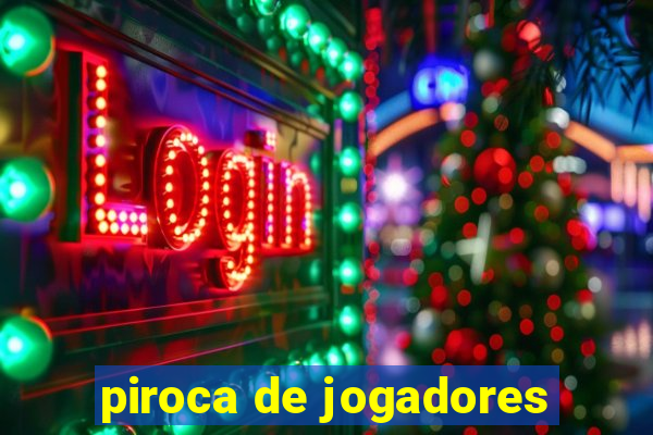 piroca de jogadores