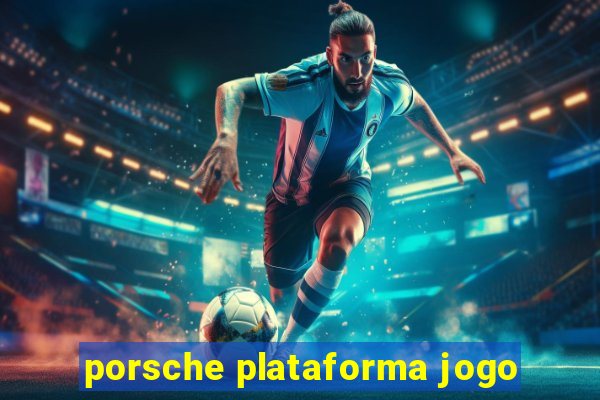 porsche plataforma jogo