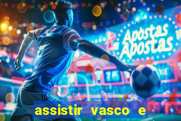 assistir vasco e internacional futemax