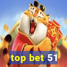 top bet 51