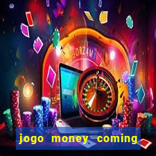 jogo money coming paga mesmo