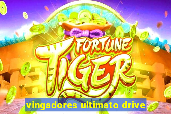 vingadores ultimato drive