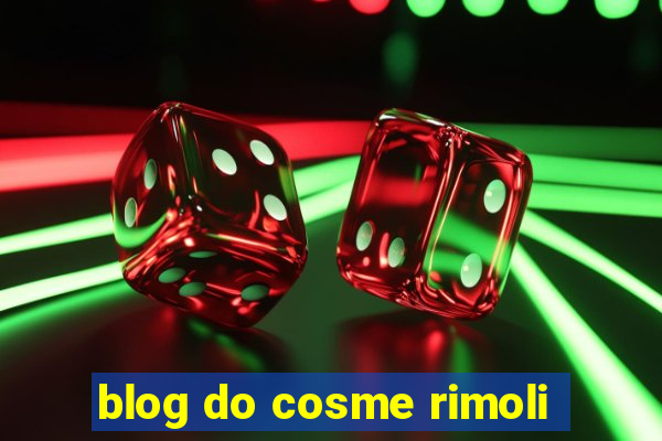 blog do cosme rimoli