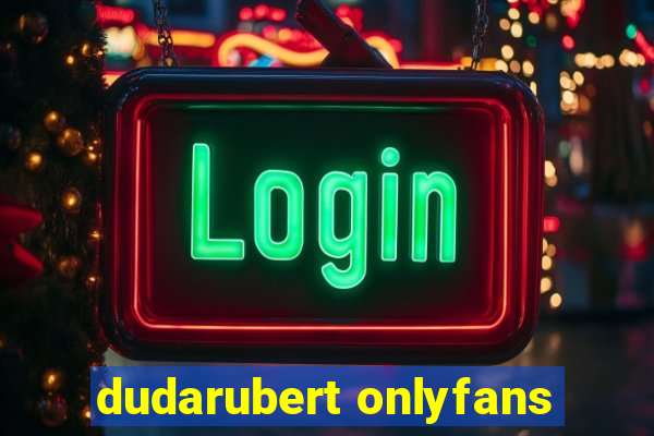 dudarubert onlyfans