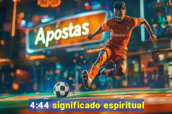 4:44 significado espiritual