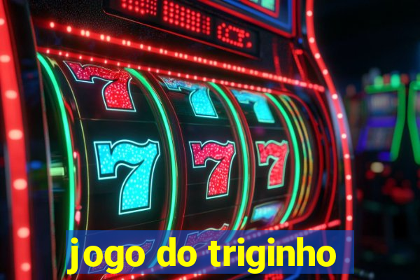 jogo do triginho