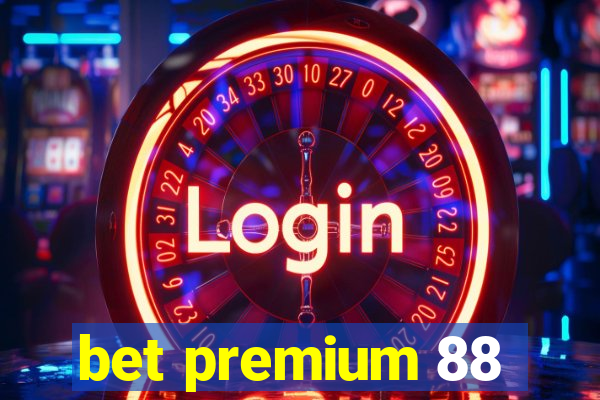 bet premium 88