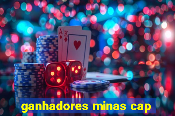 ganhadores minas cap