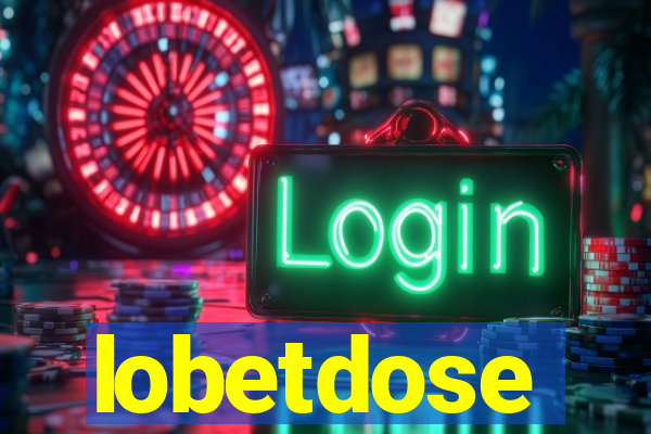 lobetdose