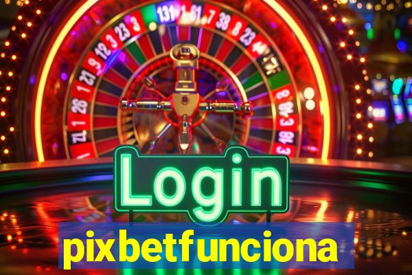 pixbetfunciona