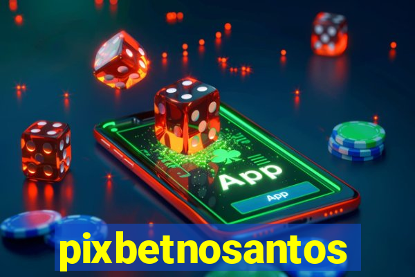 pixbetnosantos