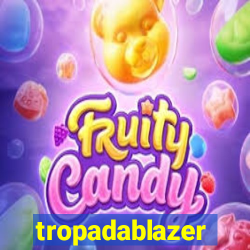 tropadablazer