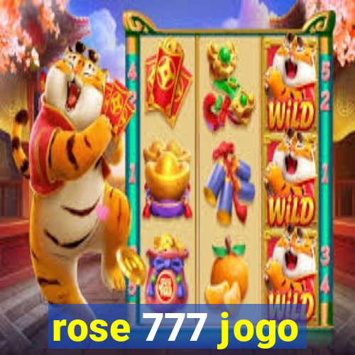 rose 777 jogo