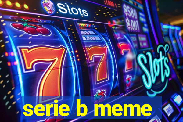 serie b meme