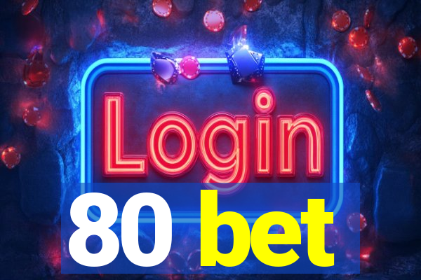 80 bet