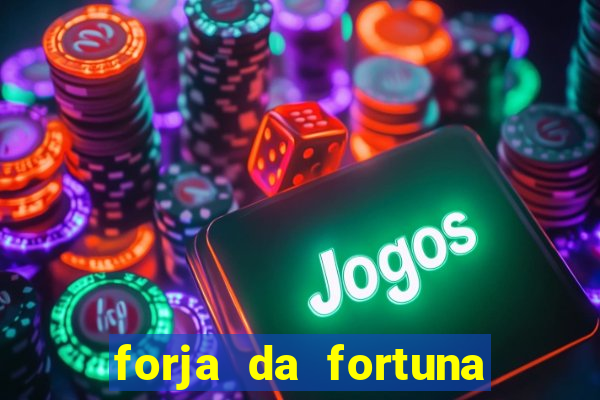 forja da fortuna é confiável