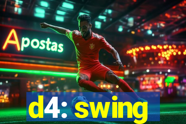 d4: swing