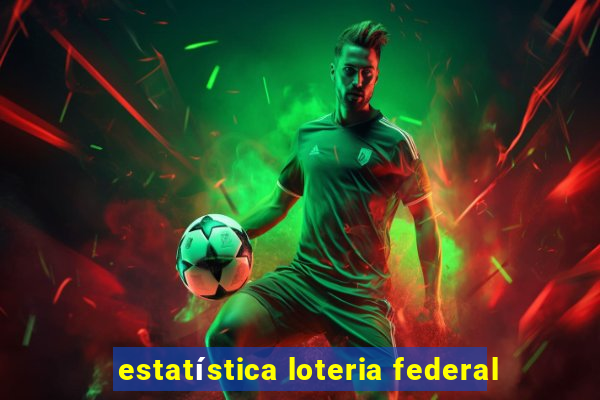 estatística loteria federal