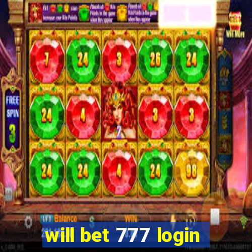 will bet 777 login