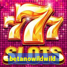 betanowildwild