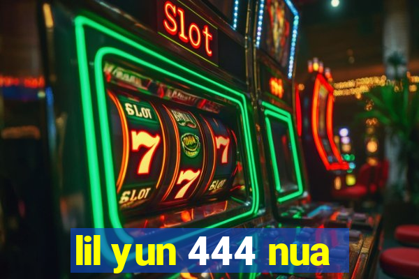 lil yun 444 nua