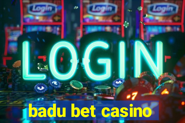 badu bet casino