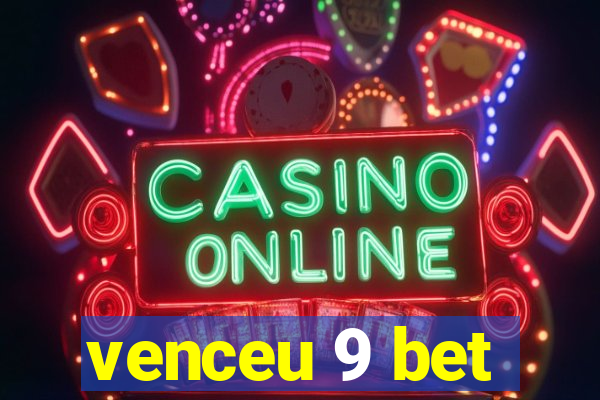 venceu 9 bet