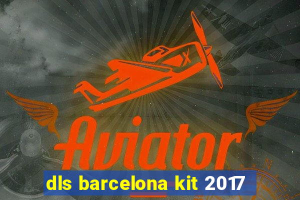 dls barcelona kit 2017