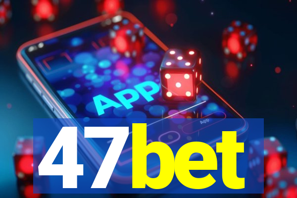 47bet