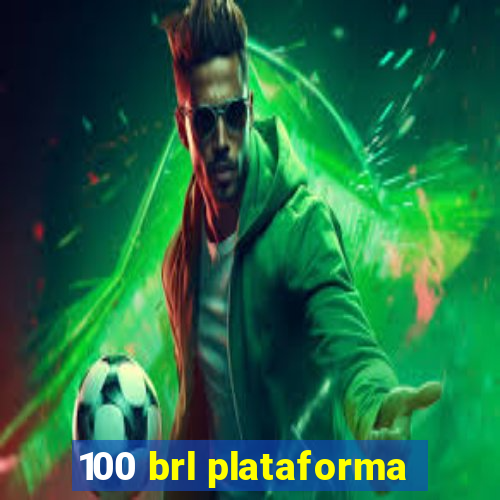 100 brl plataforma