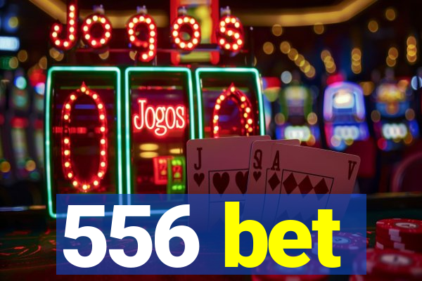 556 bet