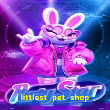 littlest pet shop jogo antigo baixar dinheiro infinito