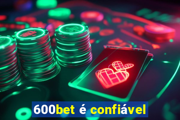 600bet é confiável