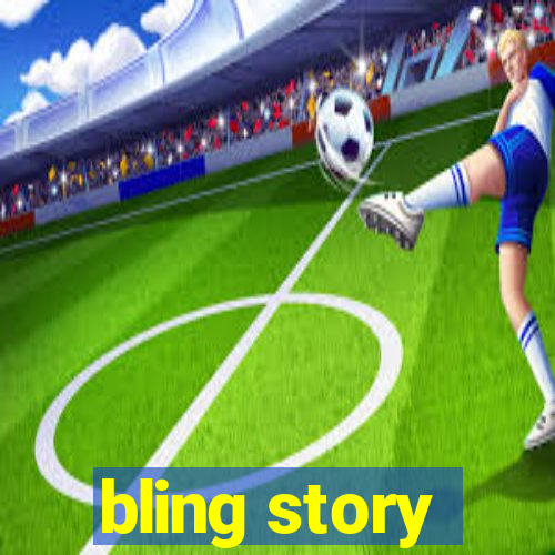 bling story