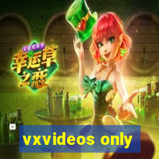 vxvideos only