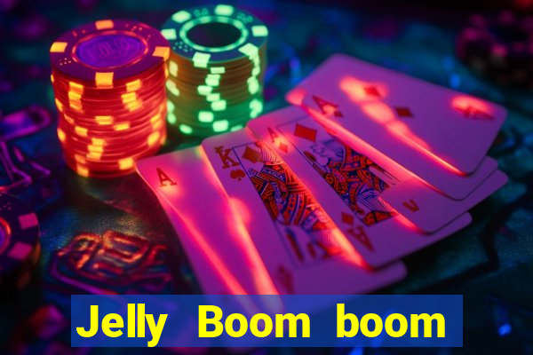 Jelly Boom boom jelly up